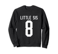 Number 8 Little Sis Biggest Fan Sweatshirt - Fun Novelty Design Men Women - T-Shirt, Sweatshirt, Hoodie