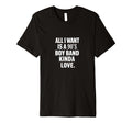 All I Want Is 90S Bands Love T-Shirt - Minimalist Print Men Women - T-Shirt, Sweatshirt, Hoodie