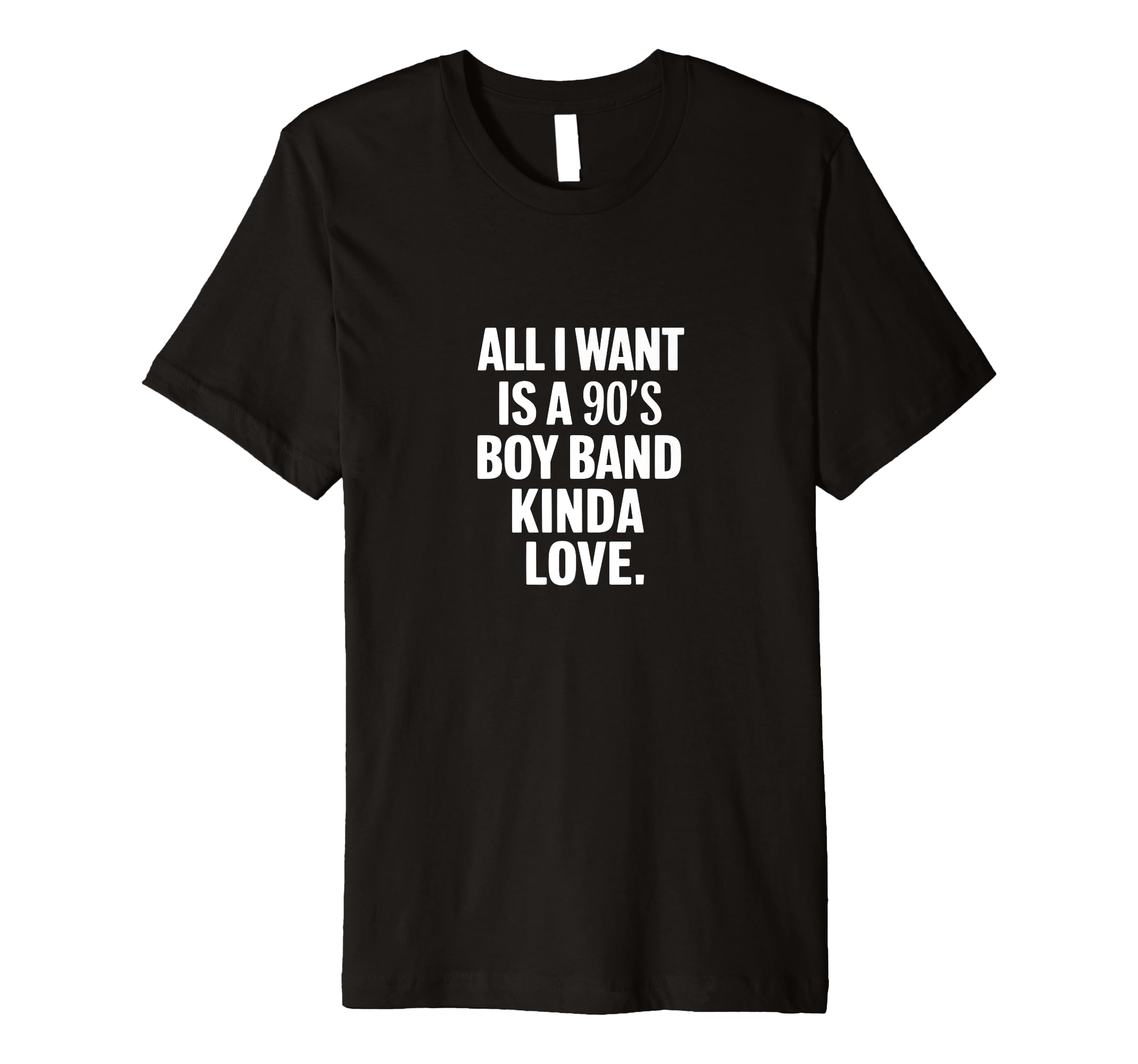 All I Want Is 90S Bands Love T-Shirt - Minimalist Print Men Women - T-Shirt, Sweatshirt, Hoodie