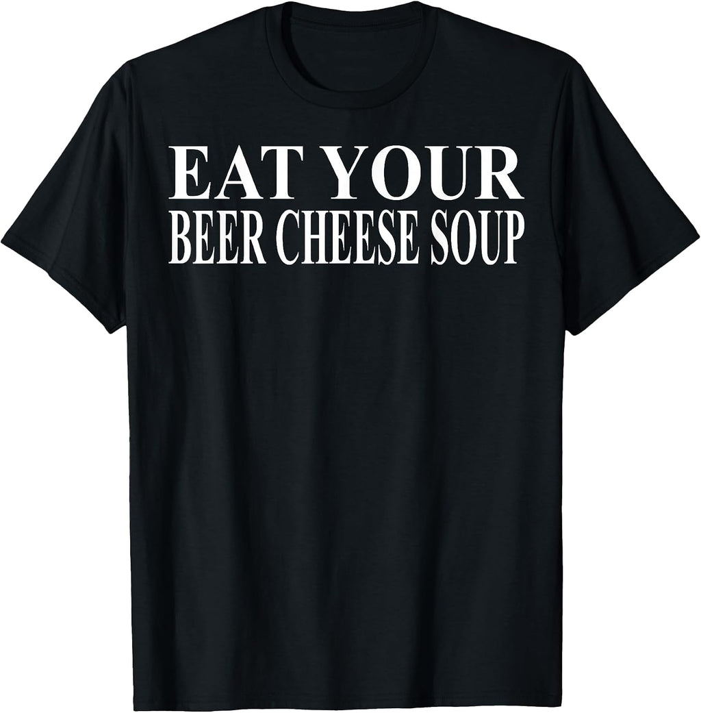 Cool Beer Cheese Soup Humor Quote Merch - Adult & Kids T-Shirts, Sweatshirts & Hoodies apparel design preview 1