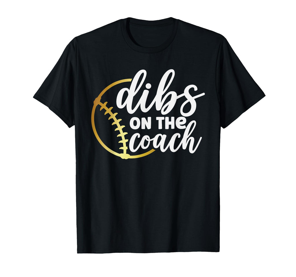 Baseball Dibs Coach Baseball Softball T-Shirt - Unique Graphic Unisex - T-Shirt, Sweatshirt, Hoodie