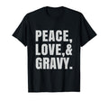 Peace Love And Gravy T-Shirt - Aesthetic Graphic Unisex - T-Shirt, Sweatshirt, Hoodie