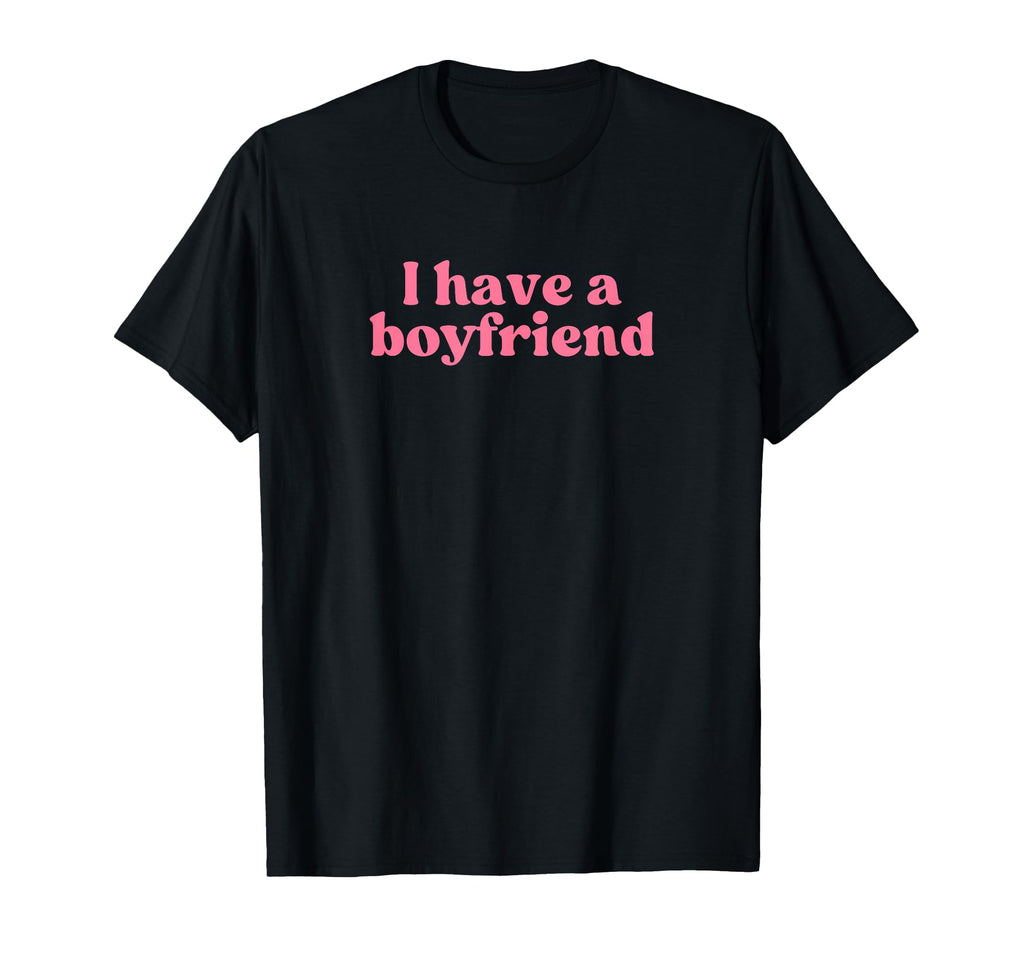 I Have Boyfriend 2000S Y2K Aesthetic T-Shirt - Graphic Print Men Women - T-Shirt, Sweatshirt, Hoodie