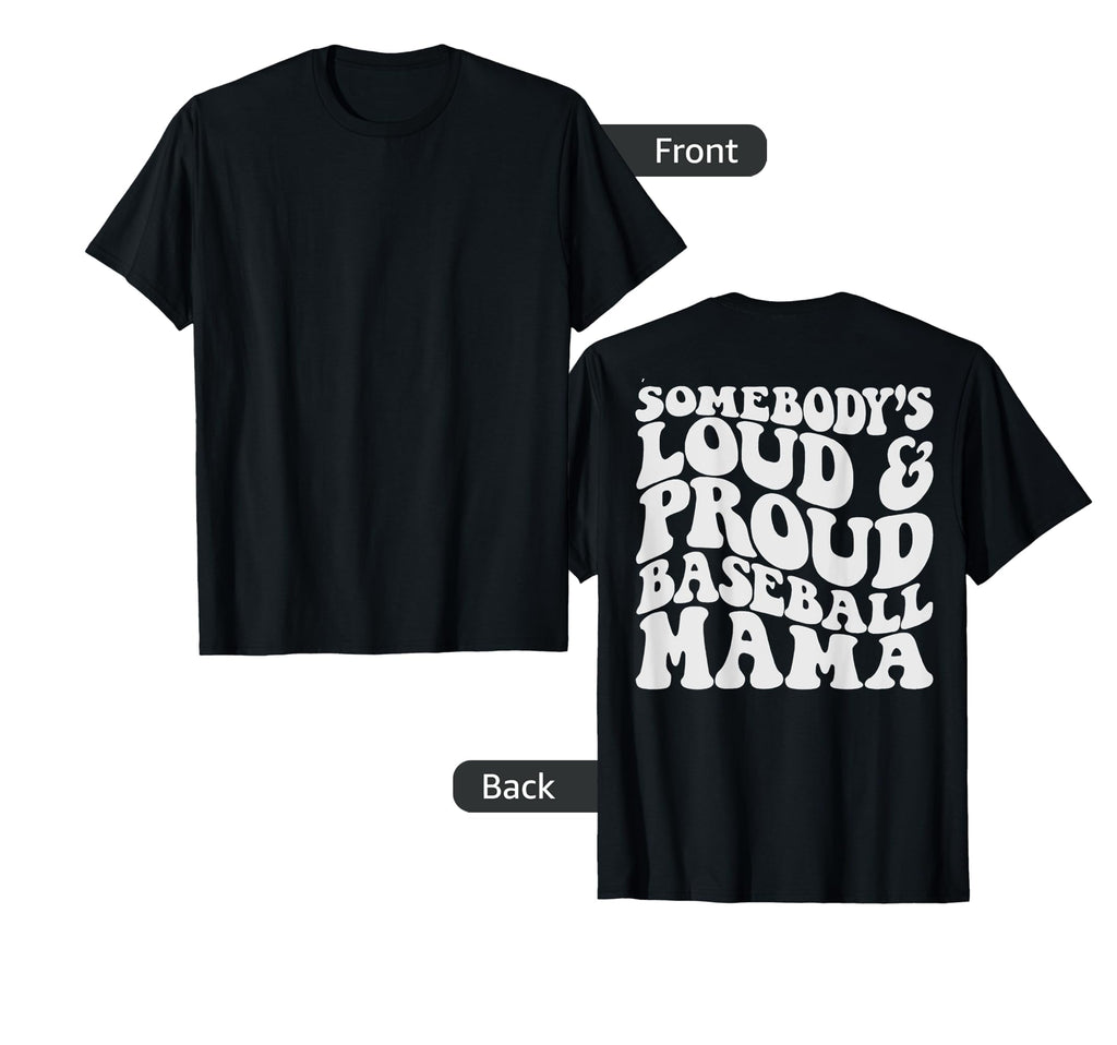 Somebodys Loud And Proud Baseball Mama T-Shirt - Minimalist Print Unisex - T-Shirt, Sweatshirt, Hoodie