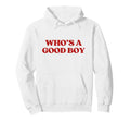 Whos Good Y2K Aesthetic Trendy Hoodie - Fun Novelty Design Men Women - T-Shirt, Sweatshirt, Hoodie