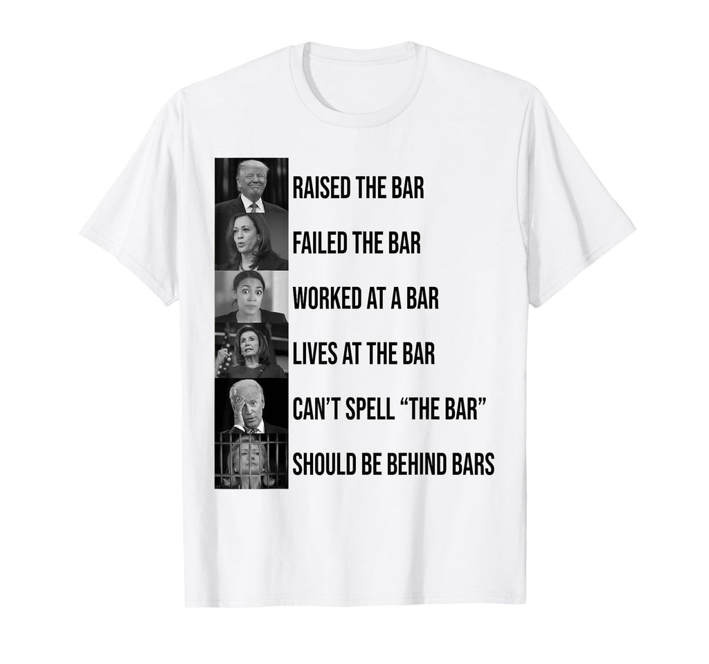 Trump Raised Bar Failed Bar T-Shirt - Unique Graphic Men Women - T-Shirt, Sweatshirt, Hoodie