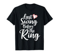Last Swing Before Ring Baseball Bride T-Shirt - Unique Graphic Unisex - T-Shirt, Sweatshirt, Hoodie