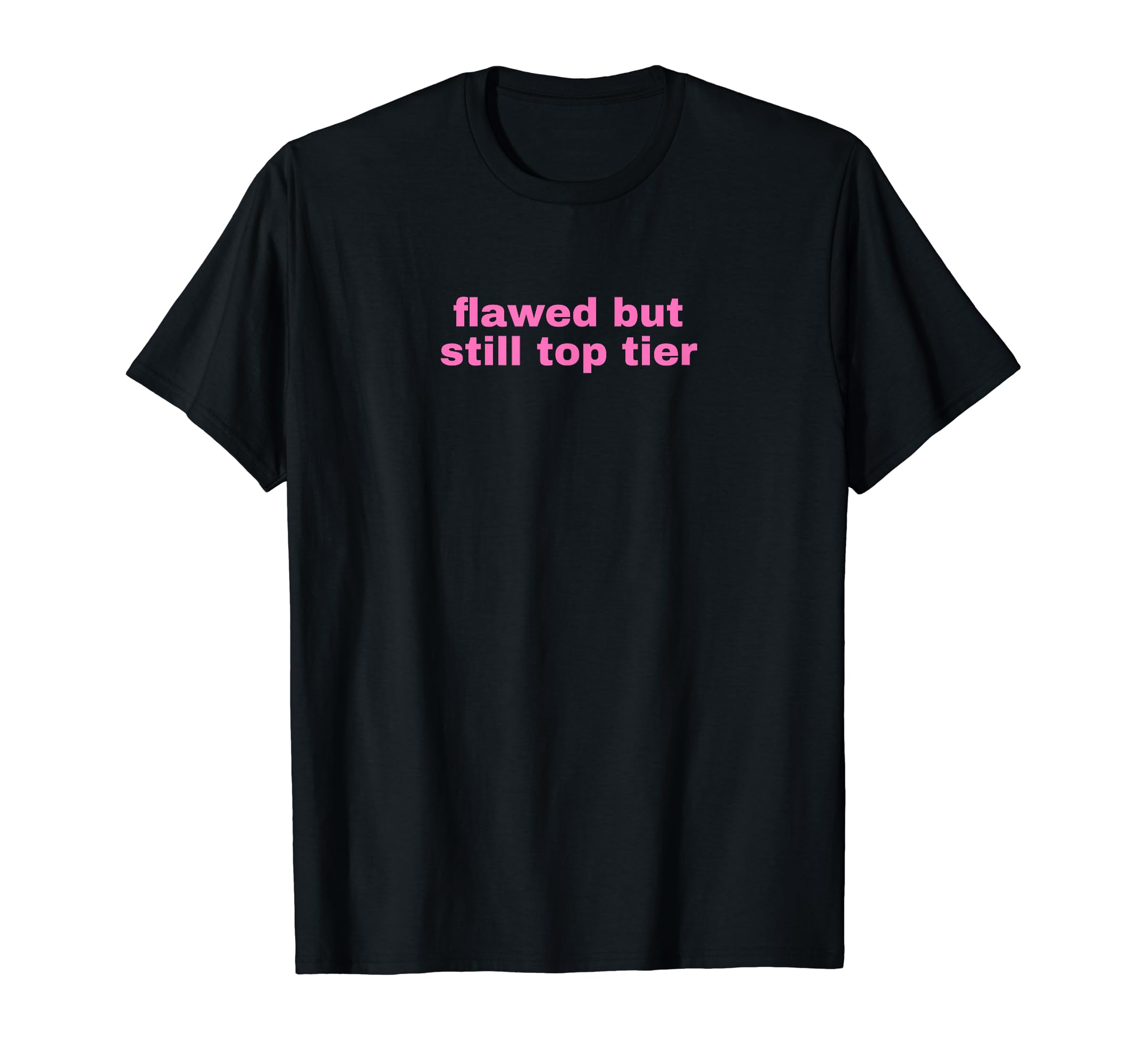 Flawed But Still Tier Funny Y2K T-Shirt - Trendy Graphic Men Women - T-Shirt, Sweatshirt, Hoodie