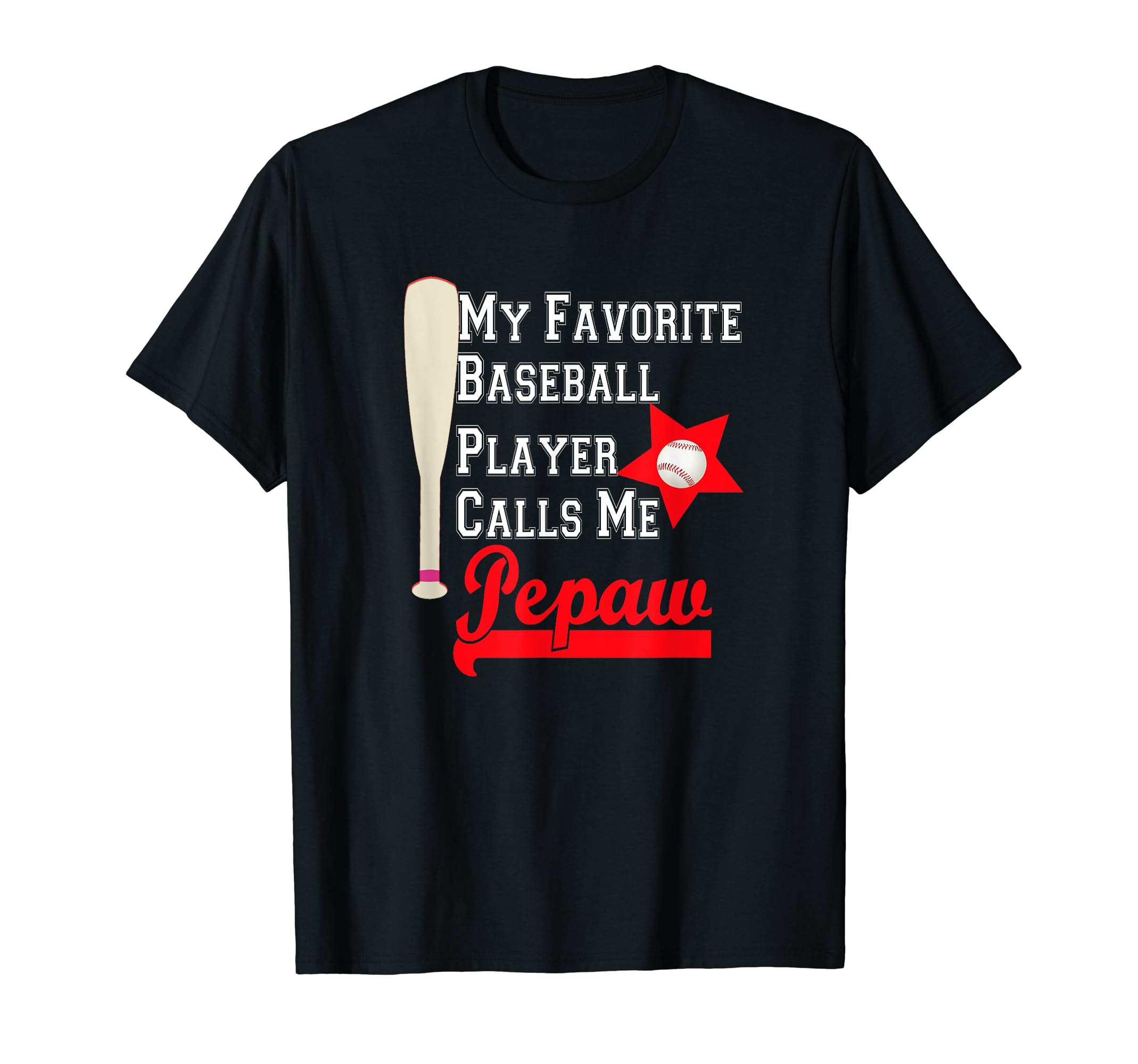 My Favorite Baseball Player Calls Me Pepaw T-Shirt - Novelty Apparel Unisex - T-Shirt, Sweatshirt, Hoodie