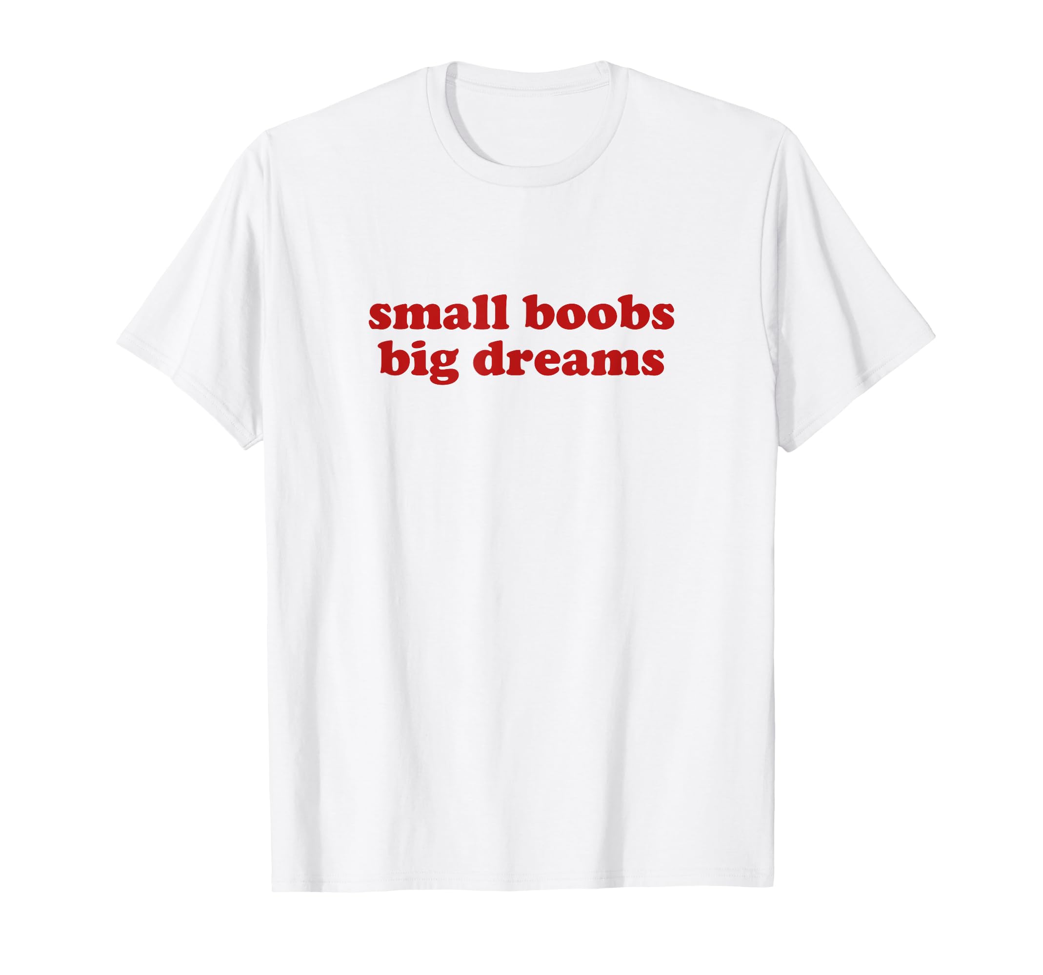 Small Boobs Big Dreams Y2K Aesthetic T-Shirt - Minimalist Print Men Women - T-Shirt, Sweatshirt, Hoodie