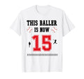 This Baller Is Now 15 Years Old Baseball T-Shirt - Custom Art Print Unisex - T-Shirt, Sweatshirt, Hoodie