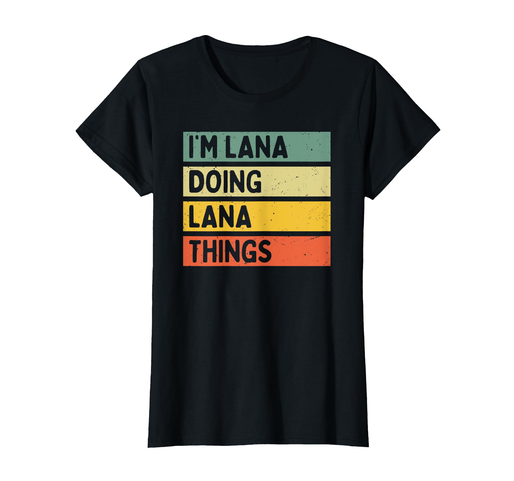 Im Lana Doing Lana Things Funny T-Shirt - Fun Novelty Design Unisex - T-Shirt, Sweatshirt, Hoodie