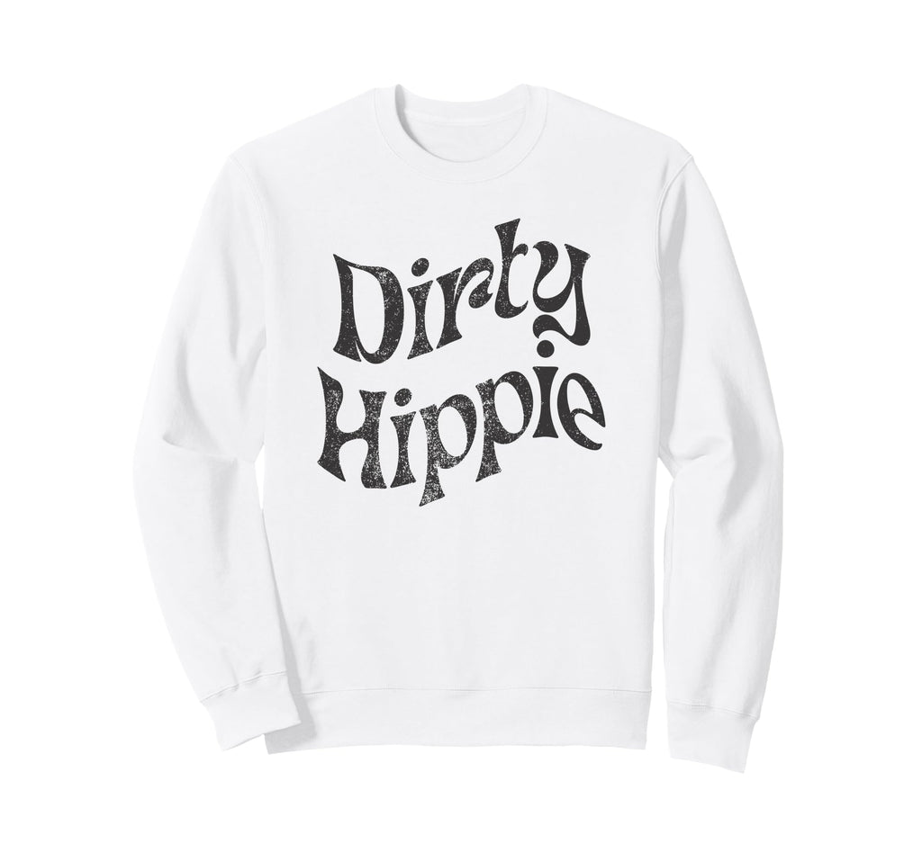 Dirty Hippie Rustic Boho Aesthetic Sweatshirt - Novelty Apparel Men Women - T-Shirt, Sweatshirt, Hoodie