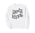 Dirty Hippie Rustic Boho Aesthetic Sweatshirt - Novelty Apparel Men Women - T-Shirt, Sweatshirt, Hoodie