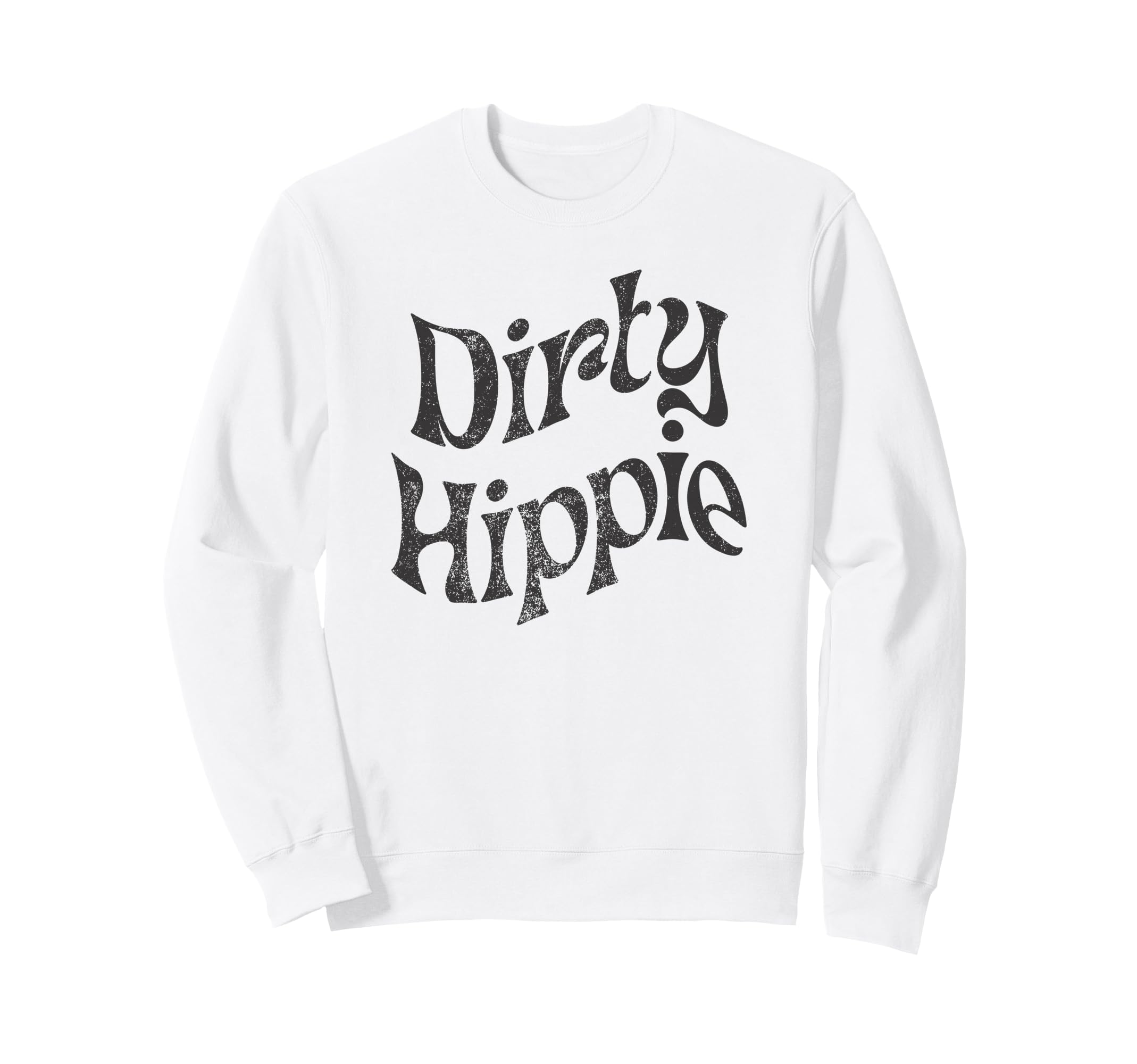 Dirty Hippie Rustic Boho Aesthetic Sweatshirt - Novelty Apparel Men Women - T-Shirt, Sweatshirt, Hoodie