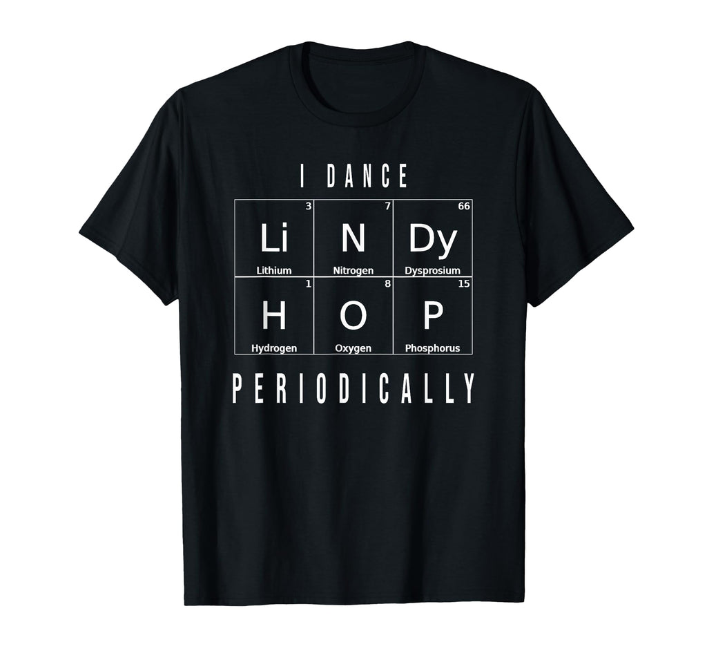 I Dance Lindy Hop Periodically Swing T-Shirt - Unique Graphic Men Women - T-Shirt, Sweatshirt, Hoodie