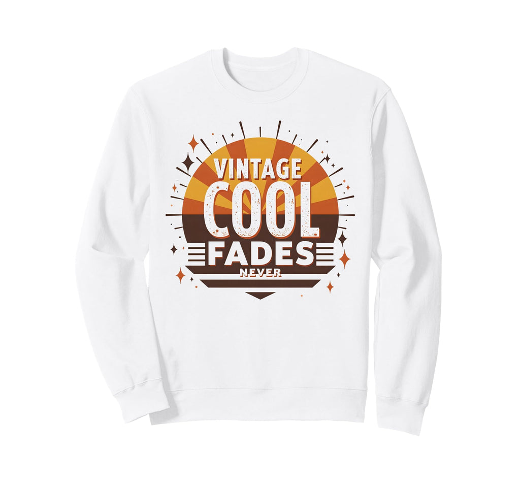 Never Fades 70S Sweatshirt - Trendy Graphic Unisex - T-Shirt, Sweatshirt, Hoodie