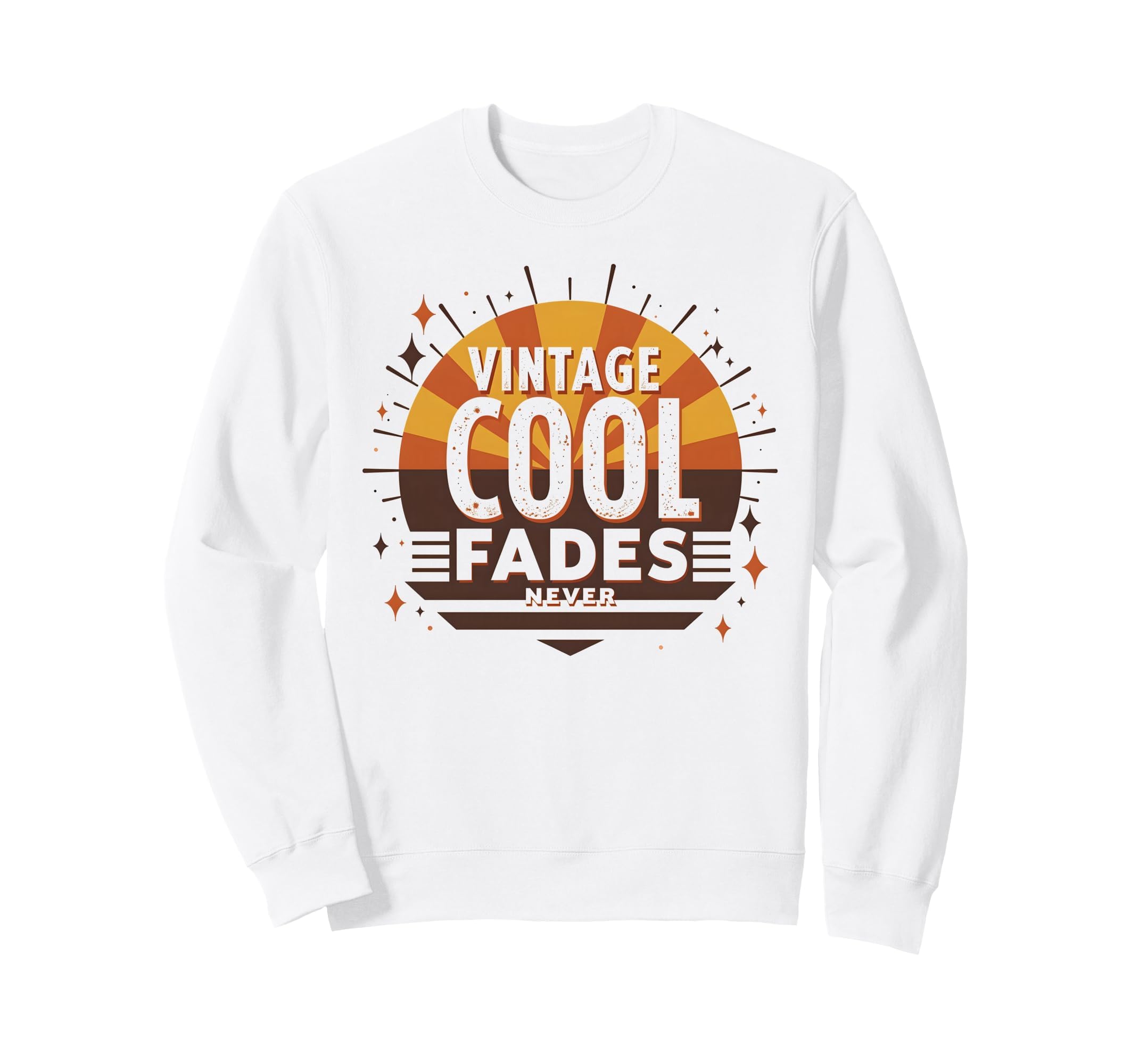 Never Fades 70S Sweatshirt - Trendy Graphic Unisex - T-Shirt, Sweatshirt, Hoodie