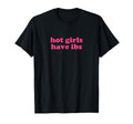 Hot Have Ibs Y2K Aesthetic T-Shirt - Casual Everyday Wear Men Women - T-Shirt, Sweatshirt, Hoodie