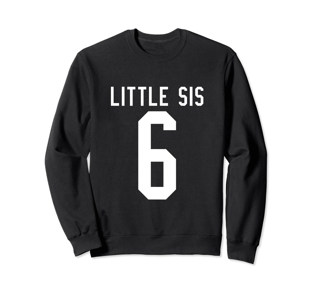 Number 6 Little Sis Biggest Fan Sweatshirt - Streetwear Style for Adults - T-Shirt, Sweatshirt, Hoodie