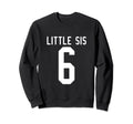 Number 6 Little Sis Biggest Fan Sweatshirt - Streetwear Style for Adults - T-Shirt, Sweatshirt, Hoodie