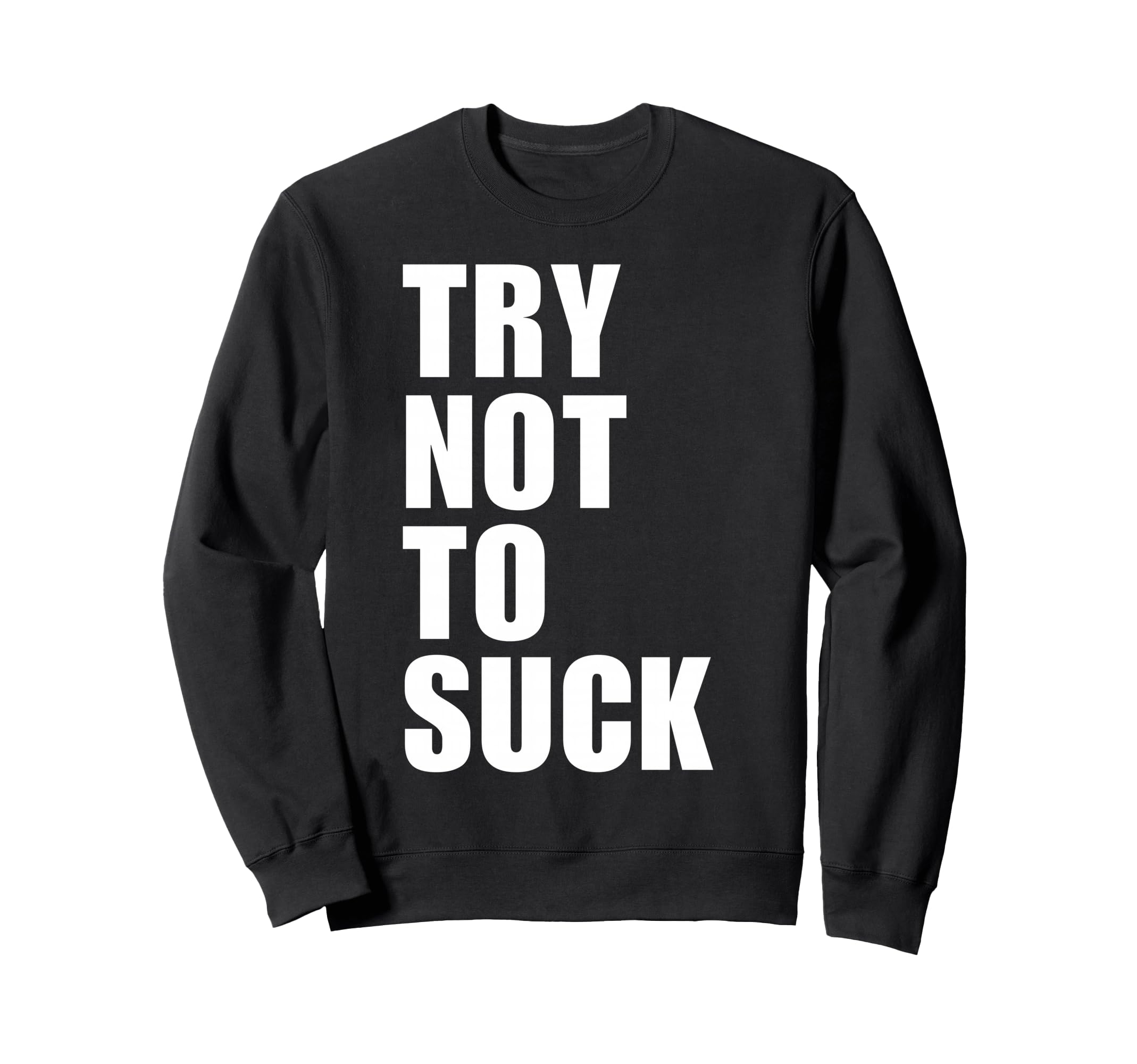 Try Not To Suck Y2K Aesthetic Trendy Sweatshirt - Unique Graphic for Adults - T-Shirt, Sweatshirt, Hoodie
