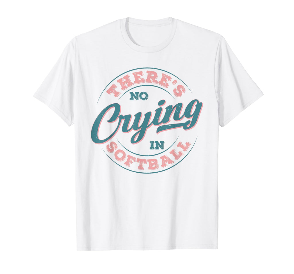 Theres No Crying Softball Funny Game T-Shirt - Minimalist Print Men Women - T-Shirt, Sweatshirt, Hoodie