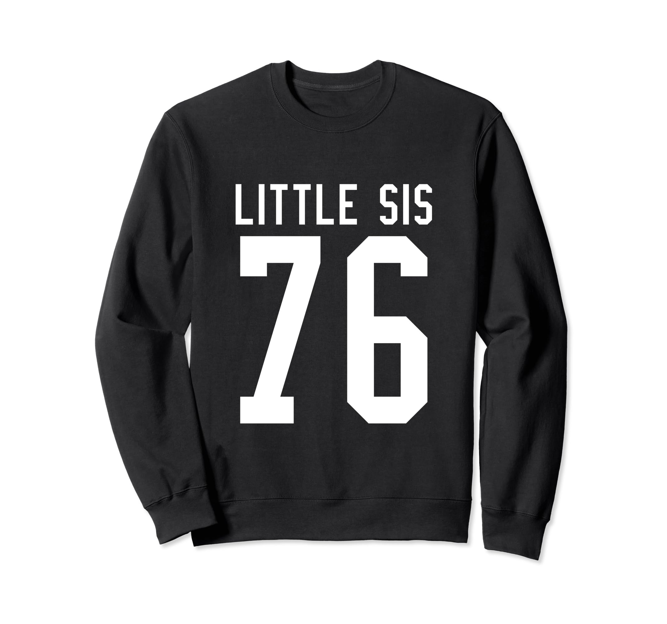 Number 76 Little Sis Biggest Fan Sweatshirt - Aesthetic Graphic for Adults - T-Shirt, Sweatshirt, Hoodie