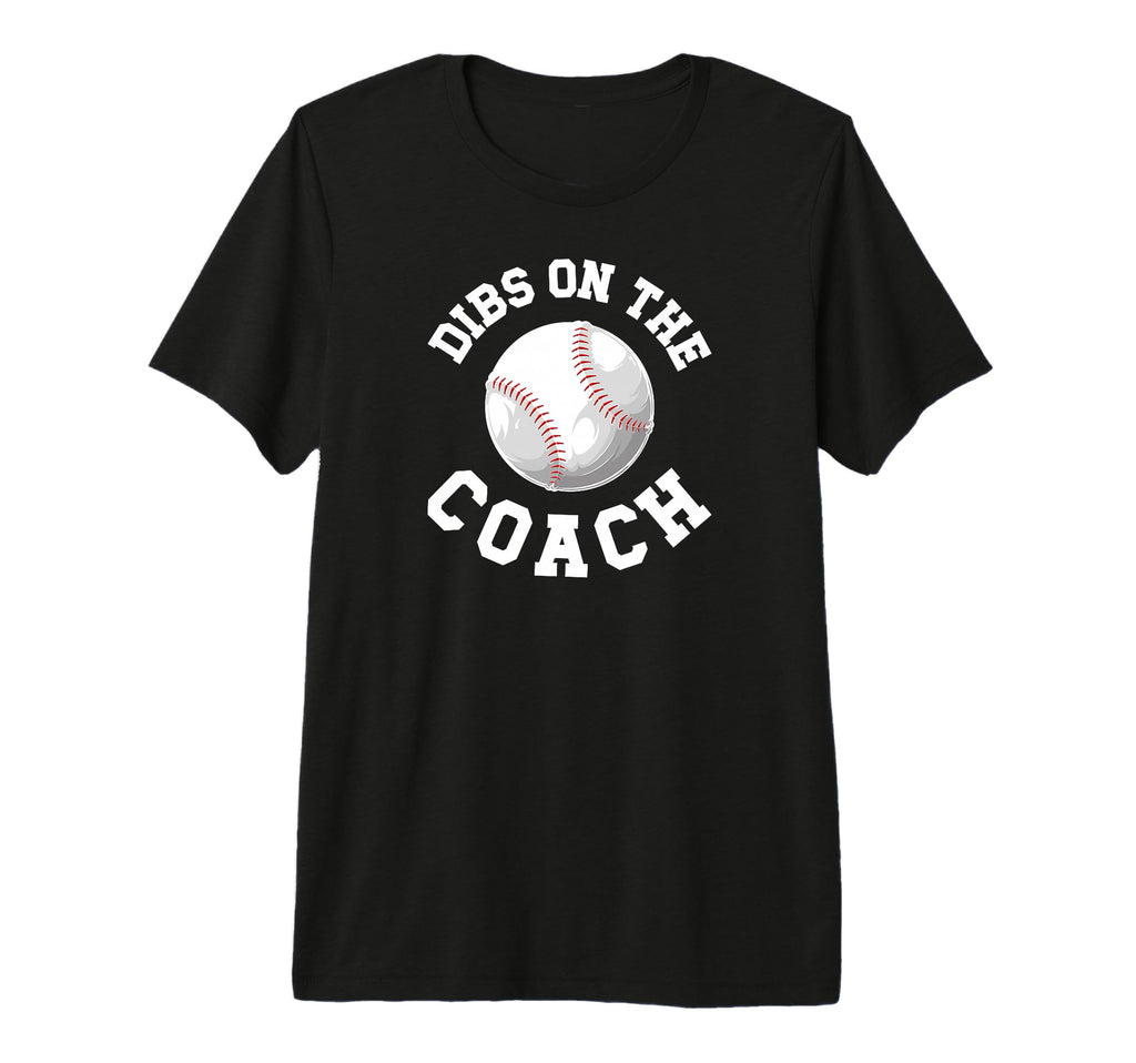 Dibs Baseball Coach Wife Funny T-Shirt - Fun Novelty Design Unisex - T-Shirt, Sweatshirt, Hoodie