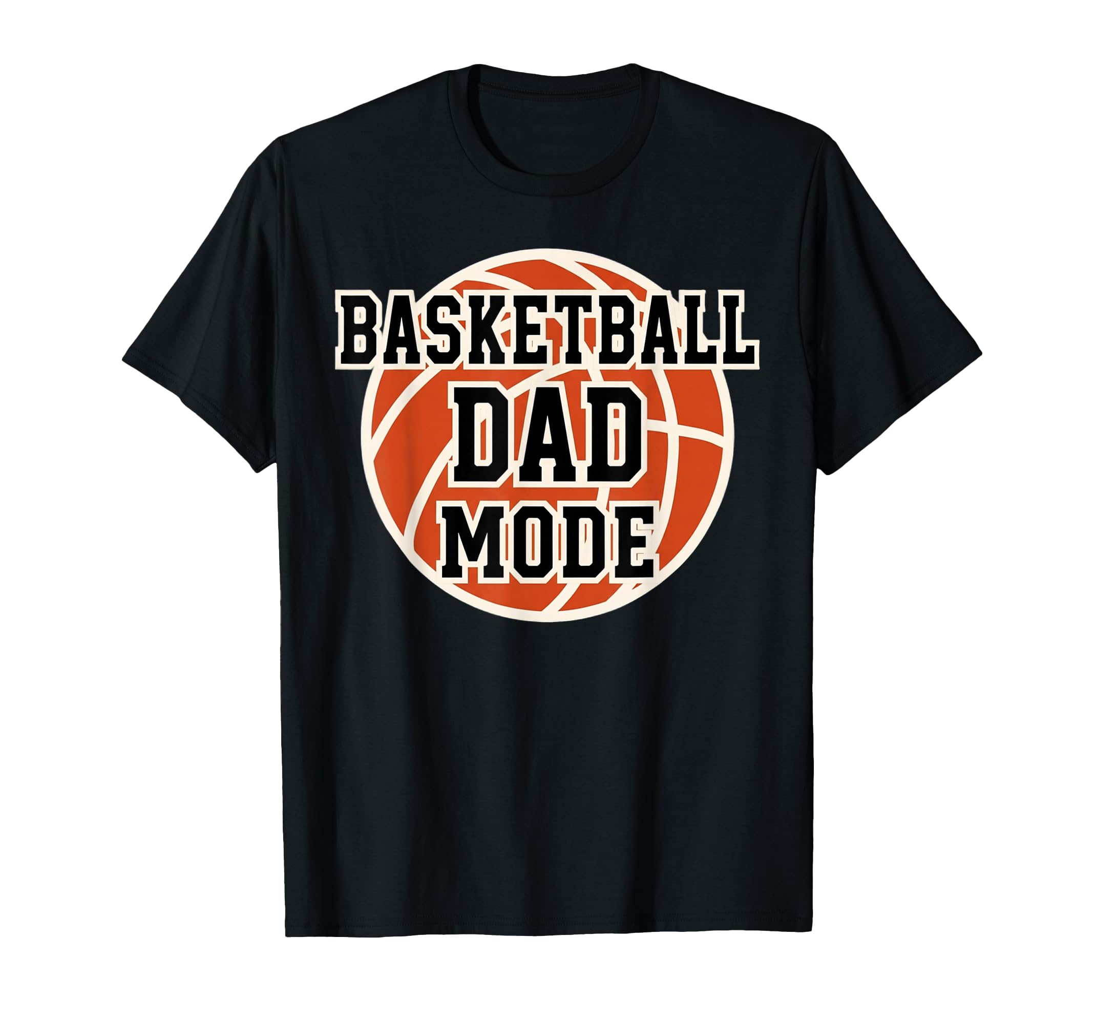 Basketball Dad Mode Game Day Sports T-Shirt - Graphic Print Men Women - T-Shirt, Sweatshirt, Hoodie