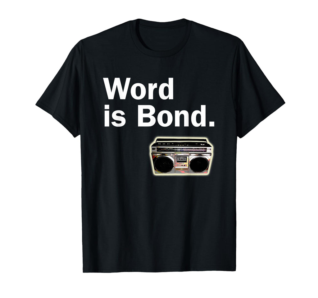 Word Is Bond Old School Hip Hop Rap T-Shirt - Trendy Graphic Men Women - T-Shirt, Sweatshirt, Hoodie