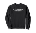 Silly Goose Loose Funny Y2K Joke Sweatshirt - Novelty Apparel for Adults - T-Shirt, Sweatshirt, Hoodie