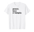 Funny Peace Love And Lumpia T-Shirt - Fun Novelty Design for Adults - T-Shirt, Sweatshirt, Hoodie