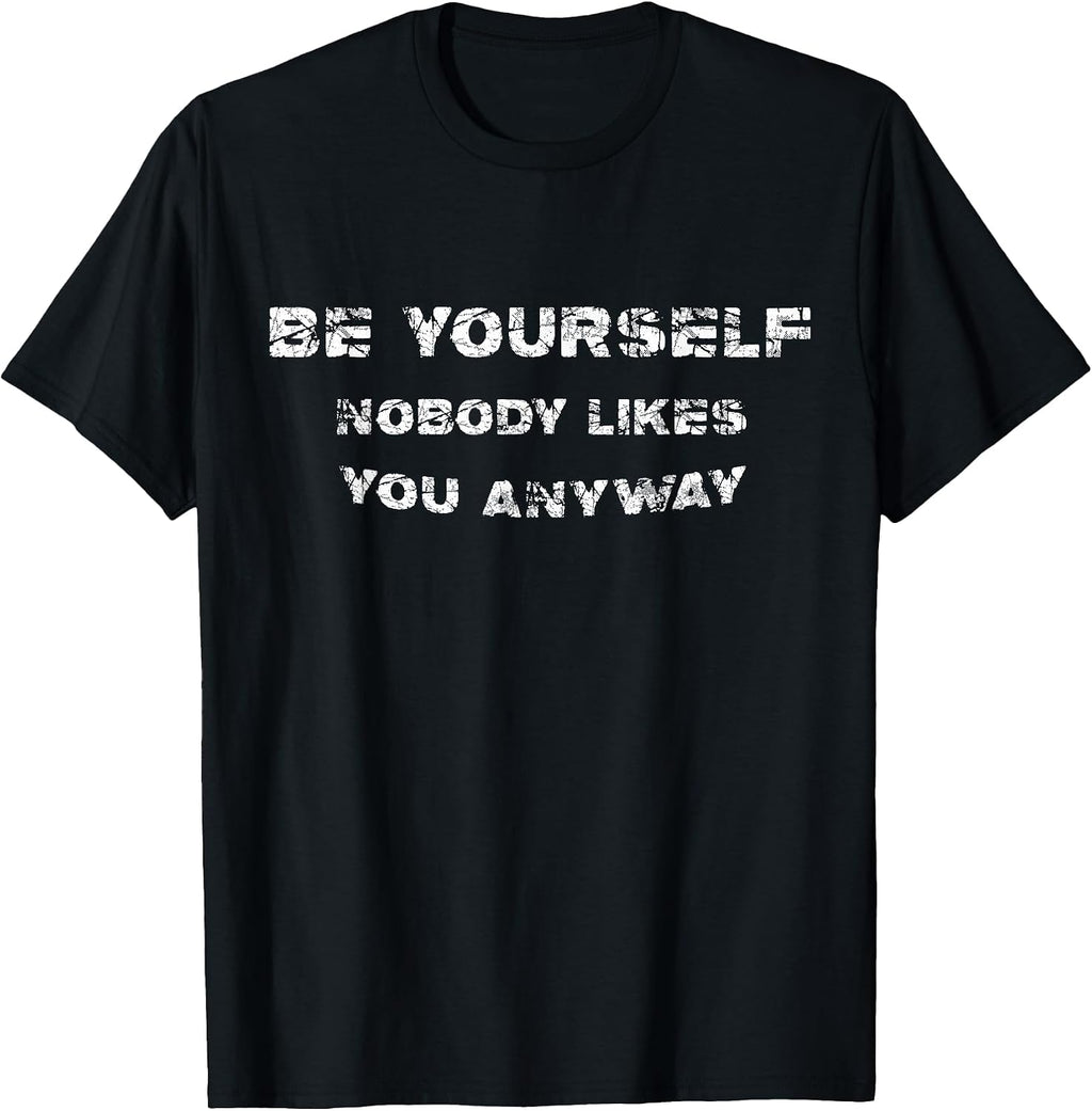 Be Yourself Nobody Likes You Anyway Vintage Gift - Adult & Kids T-Shirts, Sweatshirts & Hoodies apparel design preview 1