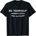 Be Yourself Nobody Likes You Anyway Vintage Gift - Adult & Kids T-Shirts, Sweatshirts & Hoodies apparel design preview 1