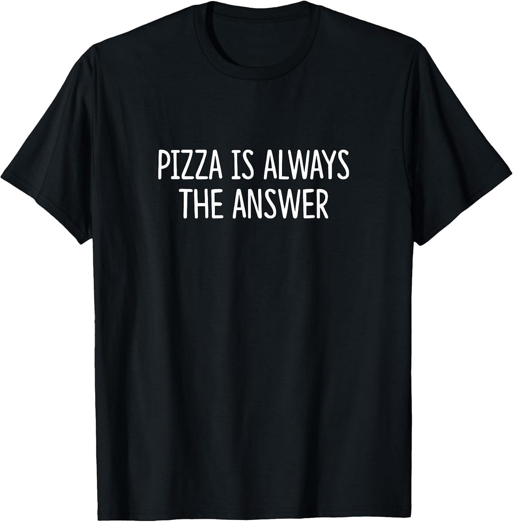 Pizza Is Always The Answer - Adult & Kids T-Shirts, Sweatshirts & Hoodies apparel design preview 1