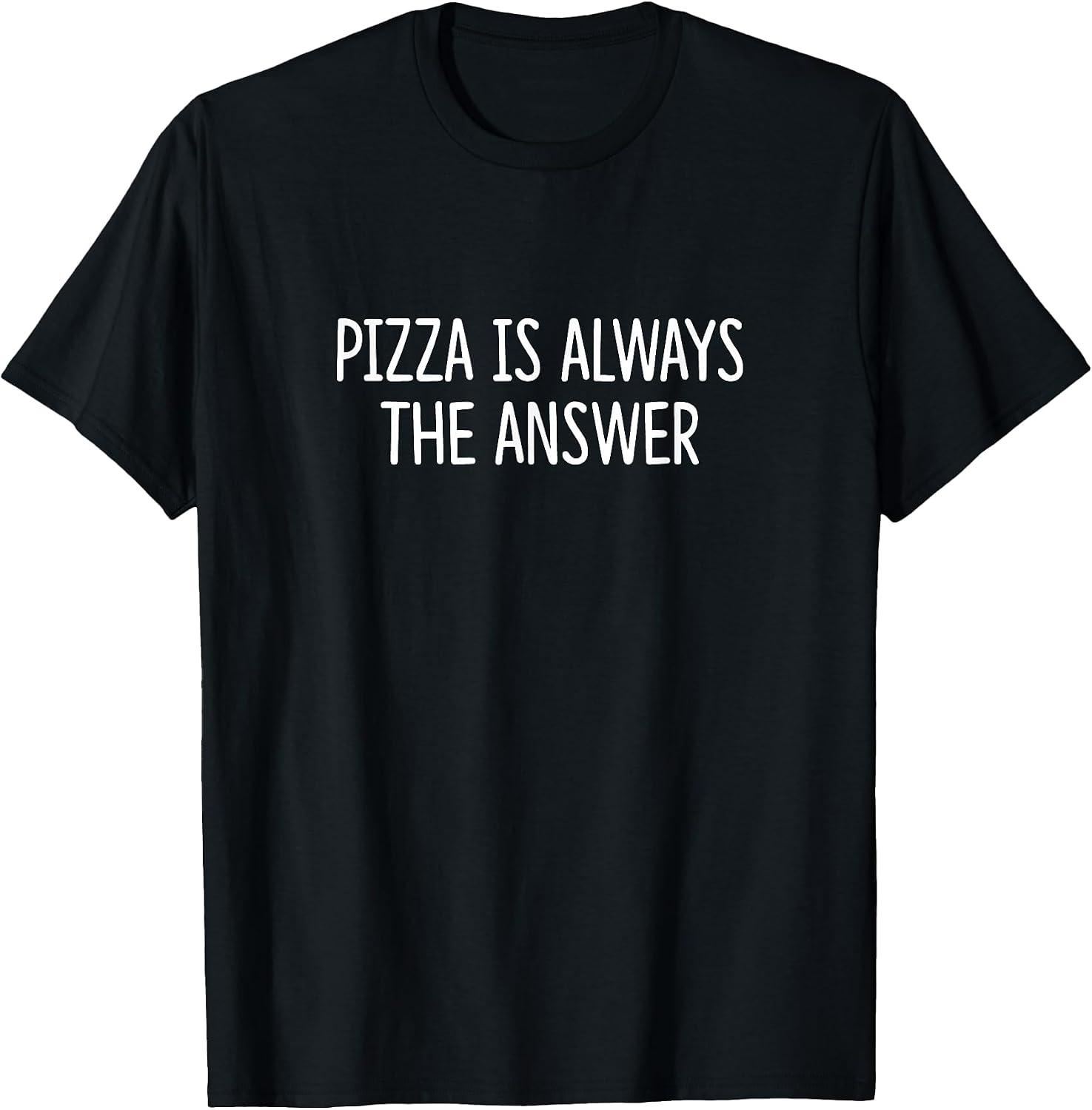 Pizza Is Always The Answer - Adult & Kids T-Shirts, Sweatshirts & Hoodies apparel design preview 1