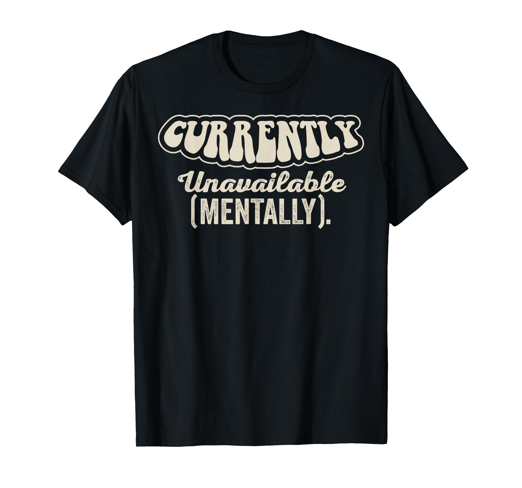 Currently Unavailable Mentally T-Shirt - Casual Everyday Wear for Adults - T-Shirt, Sweatshirt, Hoodie