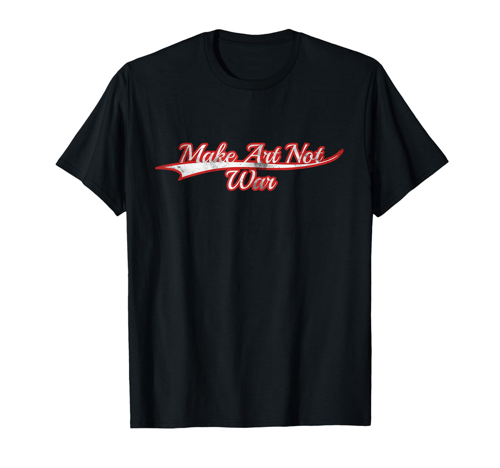 Make Art Not War Peace Activist Creative T-Shirt - Graphic Print Unisex - T-Shirt, Sweatshirt, Hoodie