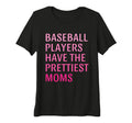 Womens Baseball Players Have Prettiest T-Shirt - Custom Art Print Unisex - T-Shirt, Sweatshirt, Hoodie