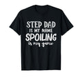 Step Dad Is My Name Spoiling Is My T-Shirt - Minimalist Print Men Women - T-Shirt, Sweatshirt, Hoodie