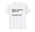 Softball Coach Like Baseball Coach T-Shirt - Aesthetic Graphic Men Women - T-Shirt, Sweatshirt, Hoodie