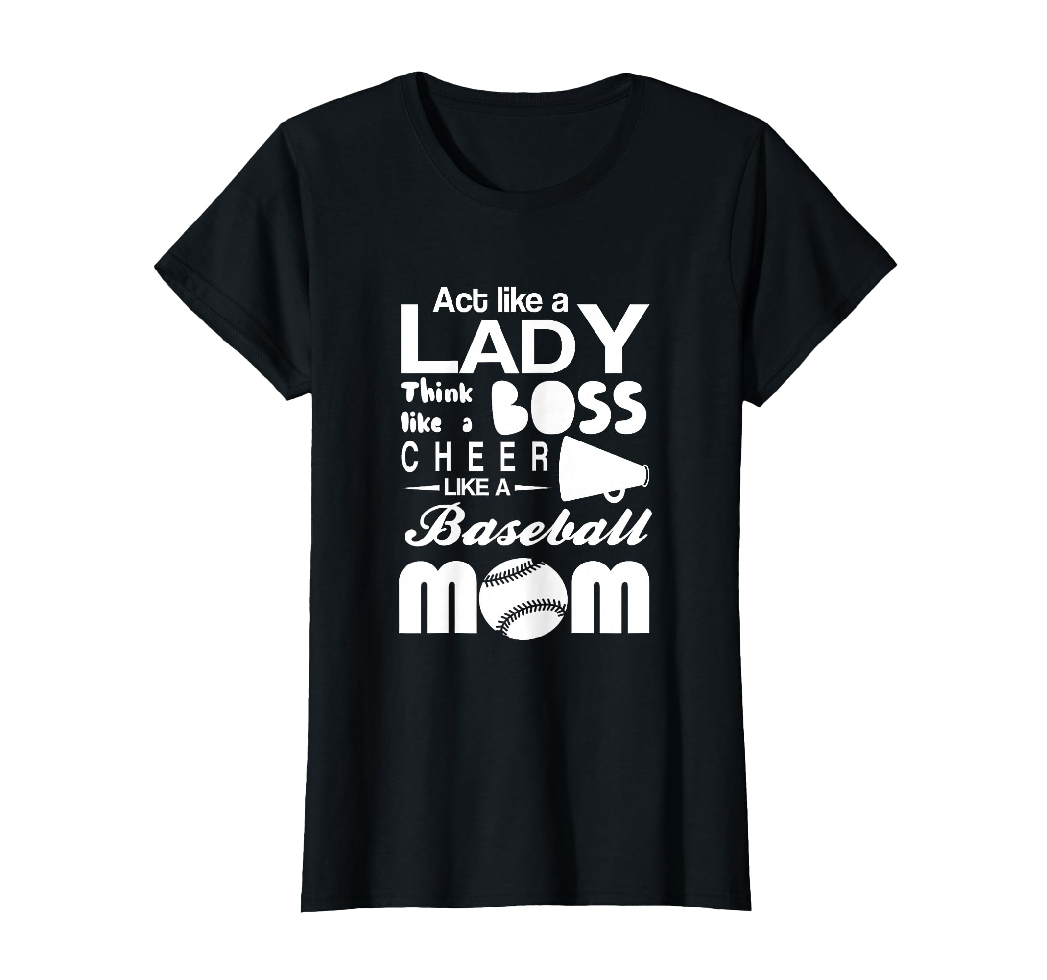Baseball Act Like Lady Boss Cheer T-Shirt - Casual Everyday Wear Unisex - T-Shirt, Sweatshirt, Hoodie