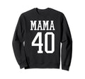 Number 40 Mama Biggest Fan Sweatshirt - Casual Everyday Wear Men Women - T-Shirt, Sweatshirt, Hoodie