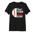 Best Baseball Team Mom Ever Baseball Team T-Shirt - Graphic Print Unisex - T-Shirt, Sweatshirt, Hoodie