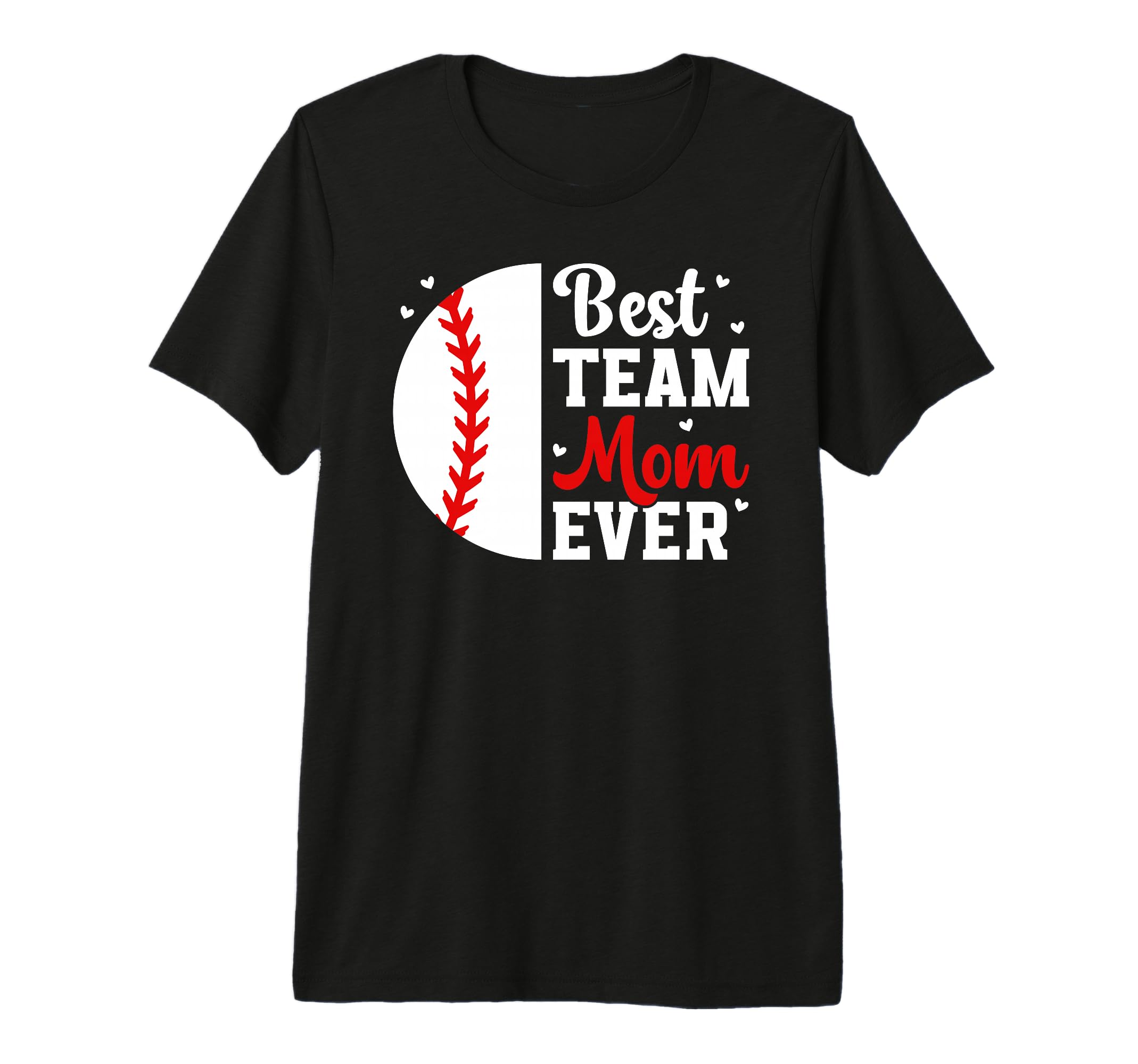 Best Baseball Team Mom Ever Baseball Team T-Shirt - Graphic Print Unisex - T-Shirt, Sweatshirt, Hoodie