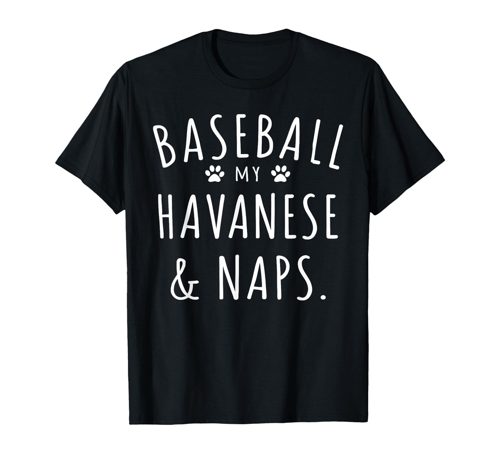 Baseball My Havanese Naps Funny Havanese T-Shirt - Custom Art Print Unisex - T-Shirt, Sweatshirt, Hoodie