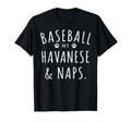 Baseball My Havanese Naps Funny Havanese T-Shirt - Custom Art Print Unisex - T-Shirt, Sweatshirt, Hoodie