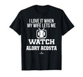 My Wife Lets Me Watch Aldry Acosta T-Shirt - Minimalist Print Unisex - T-Shirt, Sweatshirt, Hoodie