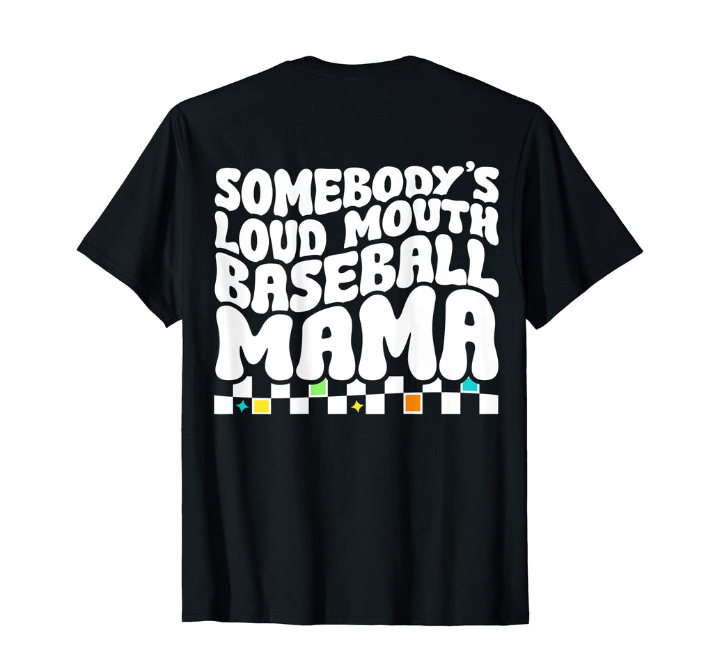 Somebodys Loud Mouth Baseball Mama T-Shirt - Unique Graphic for Adults - T-Shirt, Sweatshirt, Hoodie